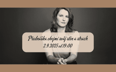 Obejmi svůj stín a strach 2.9.2025